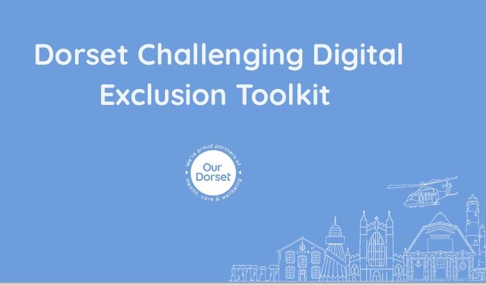 Dorset Challening Digital Exclusion Toolkit, the Our Dorset logo and a carton image of local buildings.