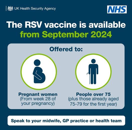UK Health Security Agency and NHS logos and the words The RSV vaccines is available from September 2024. Speak to your midwife, GP practice of health team